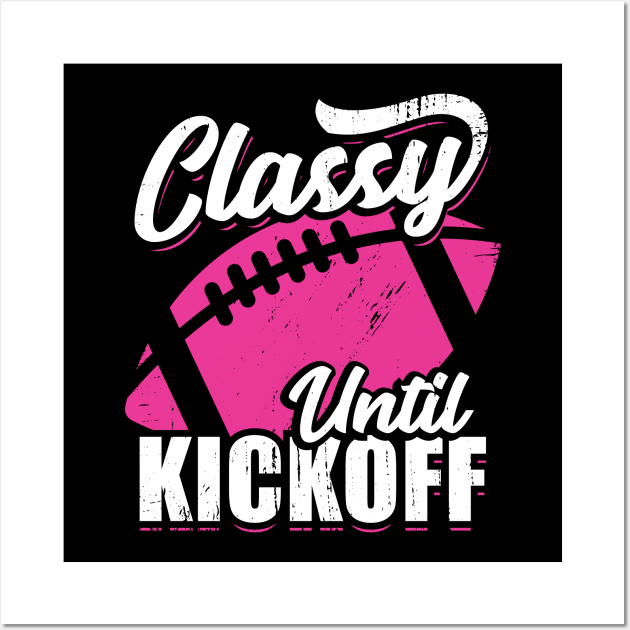 Classy Until Kickoff American Football Girl Gift Wall Art by Dolde08